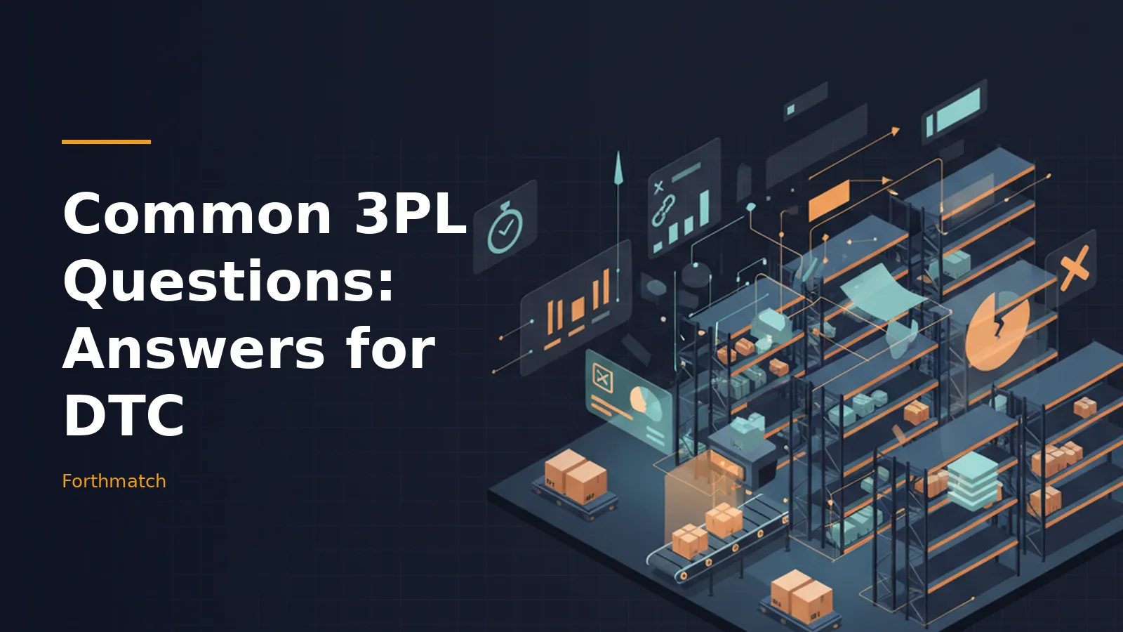 Isometric dark navy warehouse with shelves, boxes, conveyor belt, and floating teal graphs. Overlaid text reads “Common 3PL Questions: Answers for DTC” with the Forthmatch wordmark.