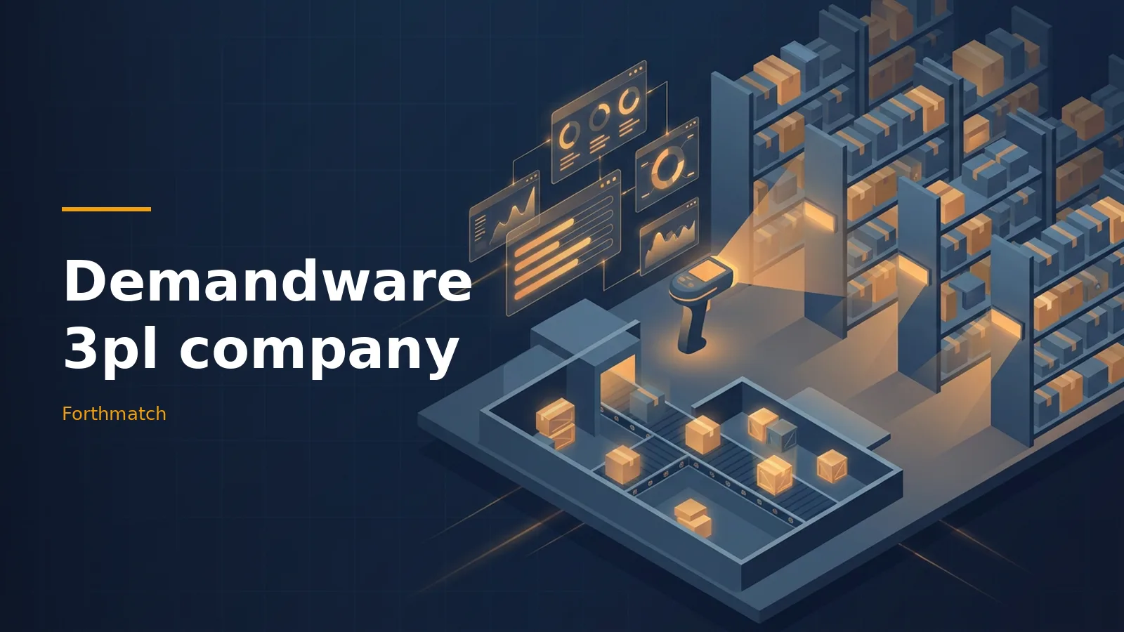 Dark blue isometric warehouse featuring glowing orange packages, conveyor belts, and digital screens. Overlaid text reads “Demandware 3pl company” with the Forthmatch wordmark.