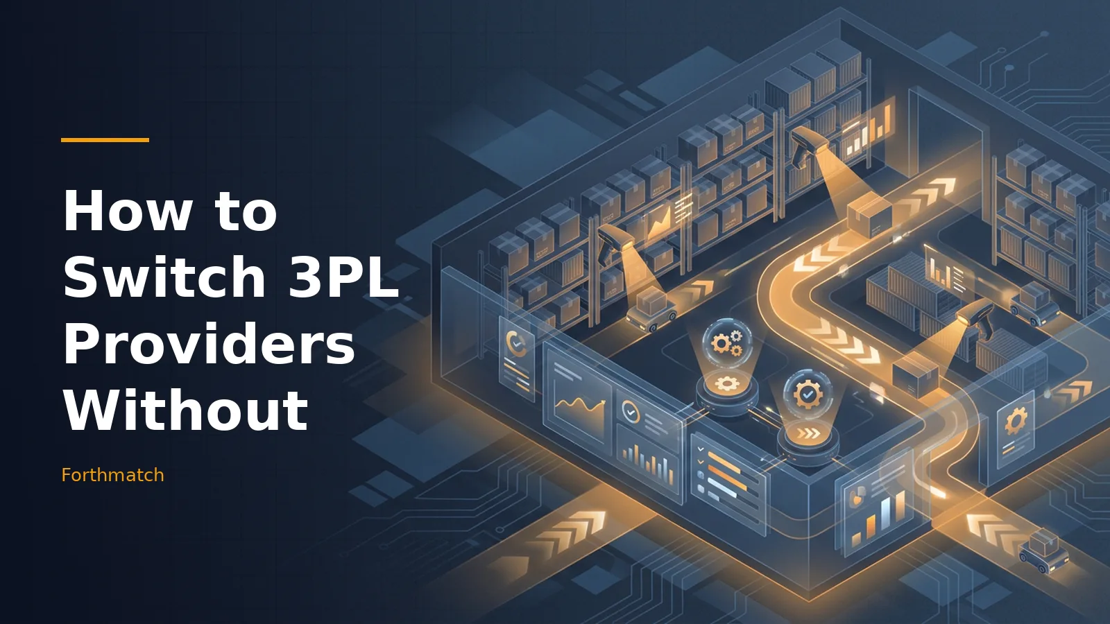 Glowing orange path with small delivery robots moving boxes inside a dark blue isometric warehouse. Overlaid text reads “How to Switch 3PL Providers Without” with the Forthmatch wordmark.