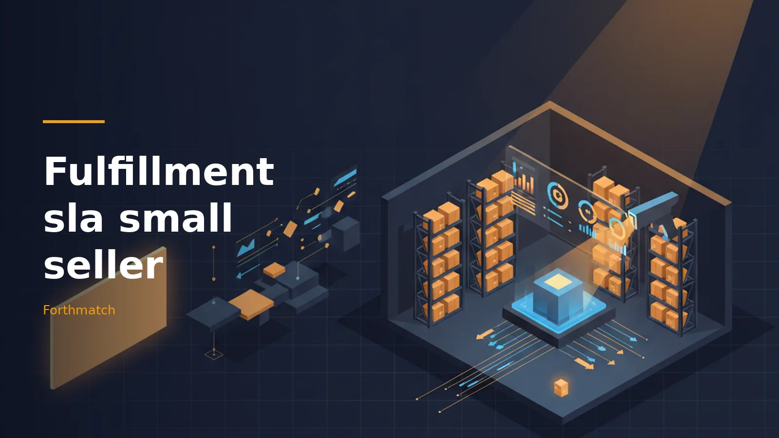 Dark blue isometric warehouse with orange boxes, glowing screens, and Fulfillment sla small seller text. Overlaid text reads “Fulfillment sla small seller”.