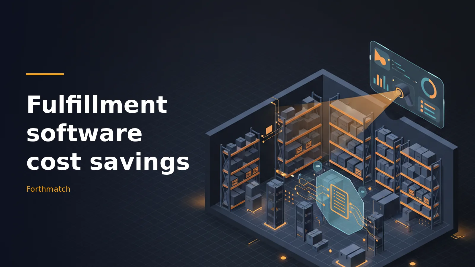 Dark isometric warehouse with glowing orange shelves and fulfillment software cost savings dashboard. Overlaid text reads “Fulfillment software cost savings”.